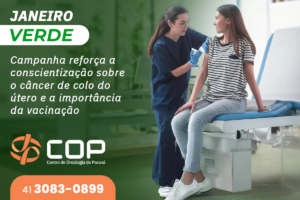 momento de reforçar a conscientização sobre o câncer de colo do útero e a importância da vacinação